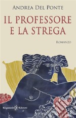 Il professore e la strega. E-book. Formato EPUB ebook