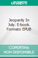 Jeopardy In July. E-book. Formato EPUB ebook