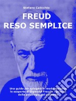 Freud reso sempliceUna guida per spiegare in modo semplice le scoperte di Sigmund Freud e i principi della psicologia del profondo. E-book. Formato EPUB ebook