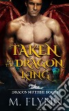 Taken By the Dragon King: A Dragon Shifter Romance (Dragon Mother Book 1). E-book. Formato EPUB ebook