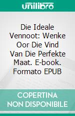 Die Ideale Vennoot: Wenke Oor Die Vind Van Die Perfekte Maat. E-book. Formato EPUB ebook di Hope Etim