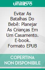 Evitar As Batalhas Do Bebê: Planejar As Crianças Em Um Casamento. E-book. Formato EPUB ebook di Hope Etim