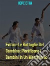 Evitare Le Battaglie Del Bambino: Pianificare I Bambini In Un Matrimonio. E-book. Formato EPUB ebook