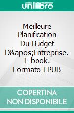 Meilleure Planification Du Budget D&apos;Entreprise. E-book. Formato EPUB ebook