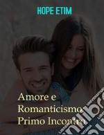 Amore e Romanticismo: Primo Incontro. E-book. Formato EPUB ebook