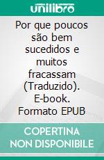 Por que poucos são bem sucedidos e muitos fracassam (Traduzido). E-book. Formato EPUB ebook di R. A. Richardson