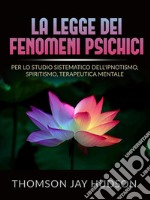 La Legge dei Fenomeni Psichici (Tradotto)Per lo studio sistematico dell&apos;Ipnotismo, Spiritismo, Terapeutica mentale. E-book. Formato EPUB ebook