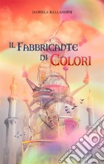 Il Fabbricante di Colori. E-book. Formato EPUB