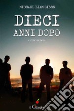 Dieci anni dopo. Libro Primo. E-book. Formato EPUB ebook