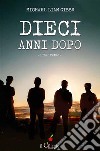 Dieci anni dopo. Libro Primo. E-book. Formato EPUB ebook di Michael Liam Gibbs