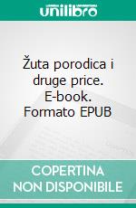 Žuta porodica i druge price. E-book. Formato EPUB ebook