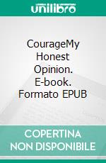 CourageMy Honest Opinion. E-book. Formato EPUB ebook