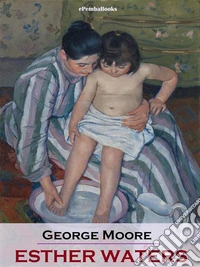 Esther Waters (Annotated). E-book. Formato EPUB ebook