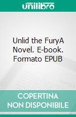 Unlid the FuryA Novel. E-book. Formato EPUB ebook