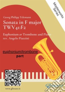 (solo part) Sonata in F major - Euphonium or Trombone and PianoTWV41:F2. E-book. Formato EPUB ebook di Angelo Piazzini