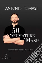 50 Sfumature di MASI Parrucchiere RoveretoL&apos;inimitabile metodo MASI per capelli inimitabili. E-book. Formato EPUB