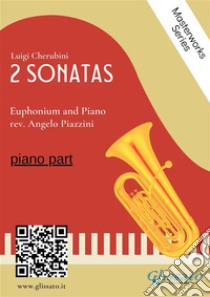 (piano part) 2 Sonatas by Cherubini - Euphonium and Piano. E-book. Formato EPUB ebook di Angelo Piazzini