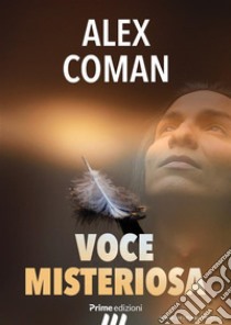 Voce Misteriosa. E-book. Formato EPUB ebook di Alex Coman