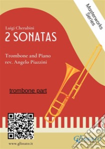 (trombone part) 2 Sonatas by Cherubini - Trombone and Piano. E-book. Formato EPUB ebook di Angelo Piazzini