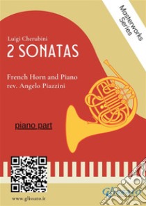 (piano part) 2 Sonatas by Cherubini - French Horn and Piano. E-book. Formato EPUB ebook di Angelo Piazzini