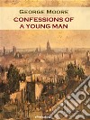 Confessions of a Young Man (Annotated). E-book. Formato EPUB ebook