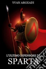 L&apos;ultimo difensore di Sparta. E-book. Formato EPUB ebook