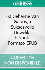 60 Geheime van 'n Suksesvolle Huwelik. E-book. Formato EPUB ebook