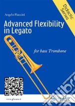 Advanced Flexibility in Legato for bass trombone. E-book. Formato EPUB ebook