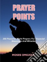 Prayer points250 Powerful night prayers for financial blessings and miracles. E-book. Formato EPUB ebook