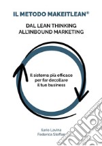 Il Metodo MakeITlean®: dal Lean Thinking all&apos;Inbound MarketingIl sistema più efficace per far decollare il tuo business. E-book. Formato EPUB