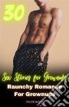 30 Sex Stories for GrownupsRaunchy Romance for Grownups. E-book. Formato EPUB ebook