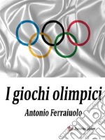 I giochi olimpici. E-book. Formato EPUB ebook