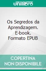 Os Segredos da Aprendizagem. E-book. Formato EPUB ebook