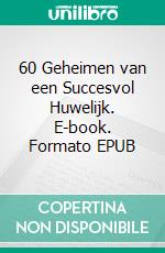 60 Geheimen van een Succesvol Huwelijk. E-book. Formato EPUB ebook