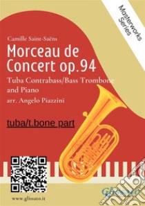 (solo part) Morceau de Concert op.94 for Tuba or Bass/Contrabass Trombone and Piano. E-book. Formato EPUB ebook di Camille Saint Saens