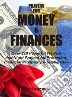 Prayers for money &amp; financesOver 220 powerful warfare and night prayers for protection, financial prosperity &amp; intelligence. E-book. Formato EPUB ebook