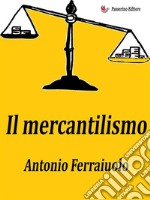 Il mercantilismo. E-book. Formato EPUB ebook