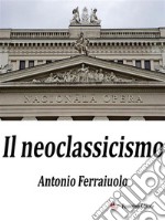 Il Neoclassicismo. E-book. Formato EPUB ebook