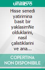 Hisse senedi yatirimina basit bir yaklasimNe olduklarini, nasil çalistiklarini ve ana stratejilerin neler oldugunu anlamak için hisse senetlerine yatirim yapmaya giris niteliginde bir rehber. E-book. Formato EPUB ebook di Stefano Calicchio