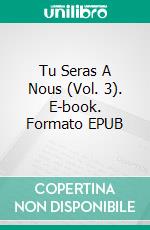 Tu Seras A Nous (Vol. 3). E-book. Formato EPUB ebook