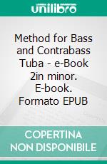 Method for Bass and Contrabass Tuba - e-Book 2in minor. E-book. Formato EPUB ebook