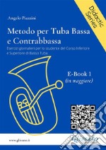 Metodo per Tuba Bassa e Contrabbassa - e-Book 1 (ita)in maggiore. E-book. Formato EPUB ebook