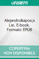 Alejandro&apos;s Lie. E-book. Formato EPUB ebook