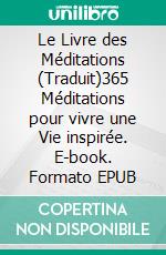 Le Livre des Méditations (Traduit)365 Méditations pour vivre une Vie inspirée. E-book. Formato EPUB ebook di James Allen