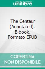 The Centaur (Annotated). E-book. Formato EPUB