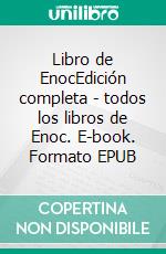 Libro de EnocEdición completa - todos los libros de Enoc. E-book. Formato EPUB ebook