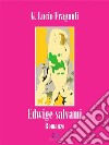 Edwige salvami. E-book. Formato EPUB ebook di Lucio G. Fragnoli