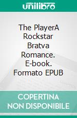 The PlayerA Rockstar Bratva Romance. E-book. Formato EPUB ebook