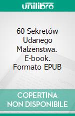 60 Sekretów Udanego Malzenstwa. E-book. Formato EPUB ebook