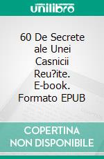 60 De Secrete ale Unei Casnicii Reu?ite. E-book. Formato EPUB ebook